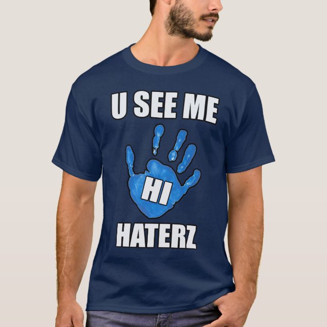 Tu Me Vois, Hi Haters — T-Shirt (Devant)