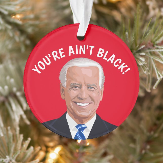 TU N'ES PAS NOIRE !JOE BIDEN CHRISTMAS (Arbre)