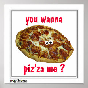 'tu veux piz'za me ?' parodie humoristique Poster