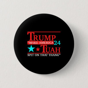 Tuah Funny Viral Humour Meme Video Tee Girl 24 Tru 2 Inch Round Button
