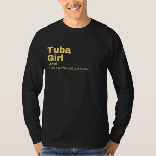 Tuba  Girl - Tuba  T-Shirt