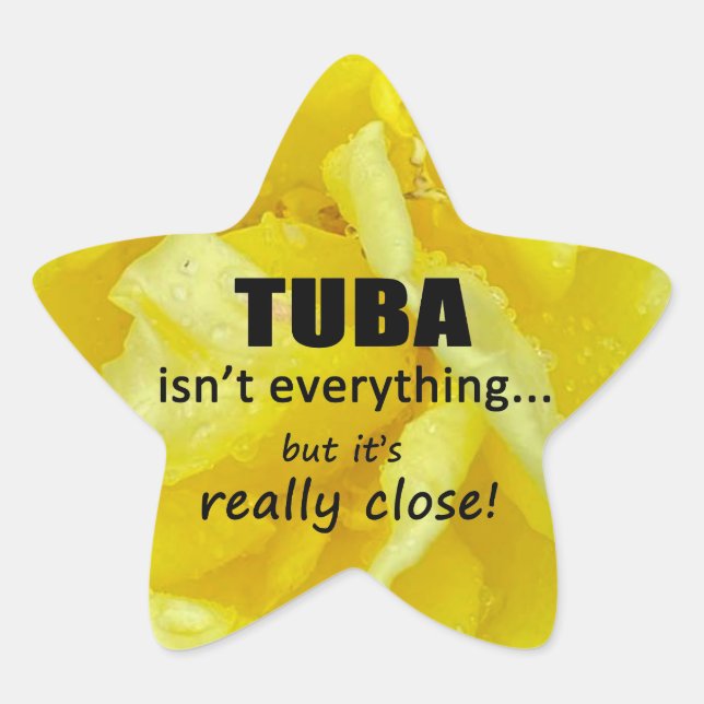 Tuba Isn't Everything Star Sticker (Front)