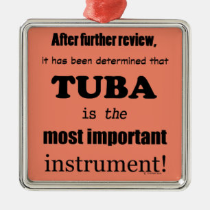 Tuba Most Important Instrument Metal Ornament