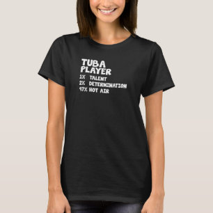 Tuba Player Talent Determination Hot Air T-Shirt