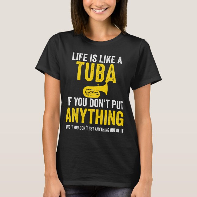 Tuba Put Anything Into Music Marching Band Gift T-Shirt (Front)