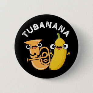 Tubanana Funny Tuba Banana Pun Dark BG 2 Inch Round Button