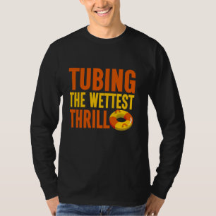 Tubing The Wettest Thrill River Tubing T-Shirt