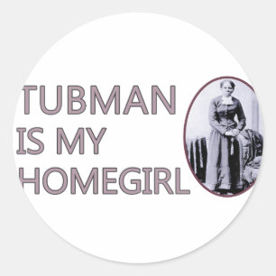 Tubman is my homegirl classic round sticker