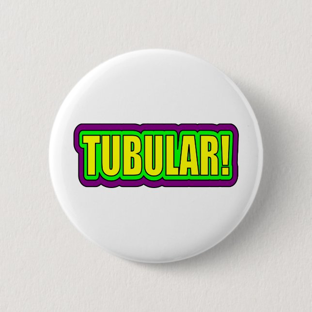 Tubular! (80's Slang) 2 Inch Round Button (Front)