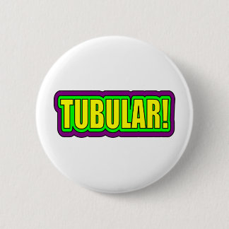 Tubular! (80's Slang) 2 Inch Round Button