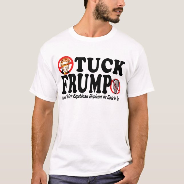 Tuck Frump Ant-Donald Trump 2016 T-Shirt (Front)