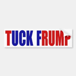 "TUCK FRUMP” BUMPER STICKER
