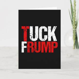 Tuck Frump Funny Anti Donald Trump Card