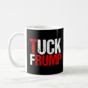 Tuck Frump Funny Anti Donald Trump Coffee Mug