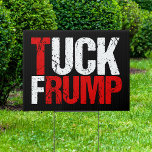 Tuck Frump Funny Anti Donald Trump Sign<br><div class="desc">Tuck Frump. A funny political design for the resistance to bring to a protest or rally against Trump. We need to impeach him because of collusion with Russia. Anti Trump humour gift.</div>