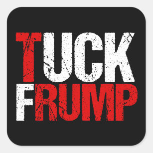 Tuck Frump Funny Anti Donald Trump Square Sticker