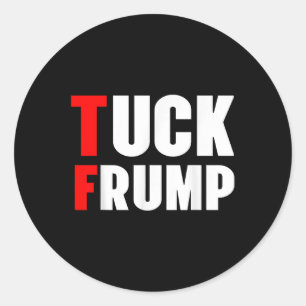 Tuck Frump Funny Anti Trump 86 47 Trump 2024 Shirt Classic Round Sticker