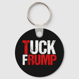 Tuck Frump Funny Anti Trump Keychain