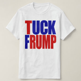 "TUCK FRUMP” T-Shirt