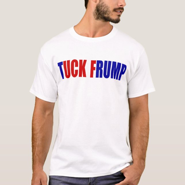 "TUCK FRUMP” T-Shirt (Front)