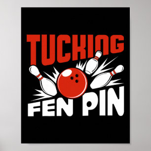 Tucking Fen Pin Bowling Player Sport Bowler Funny  Poster