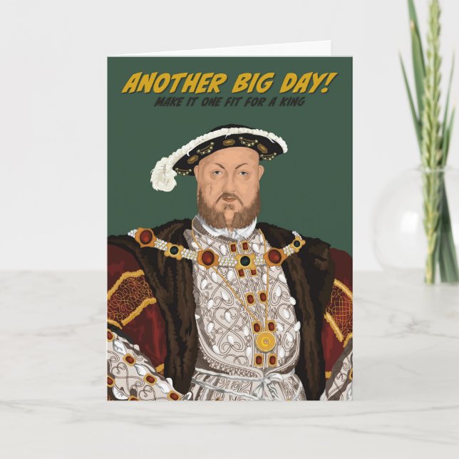 Tudor King Henry VIII Another Big Day Birthday Card (Front)