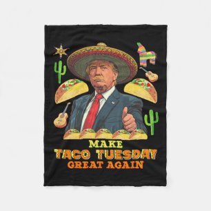 Tuesday Make Taco Tuesday Great Again Donald Trump Fleece Blanket