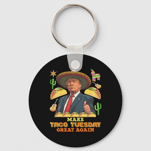 Tuesday Make Taco Tuesday Great Again Donald Trump Keychain (Front)