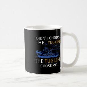 Tug Life Tugboat Funny Boating Quote  Coffee Mug