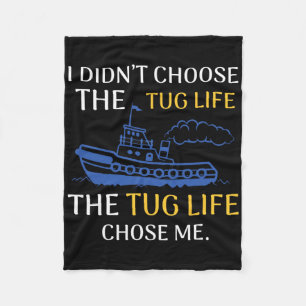 Tug Life Tugboat Funny Boating Quote  Fleece Blanket