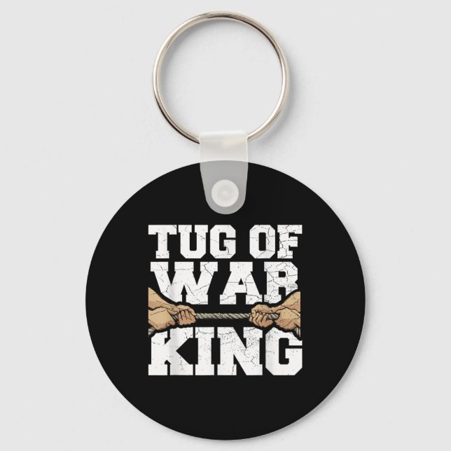 Tug Of War King Quote For A Tug Of War Lover  Keychain (Front)