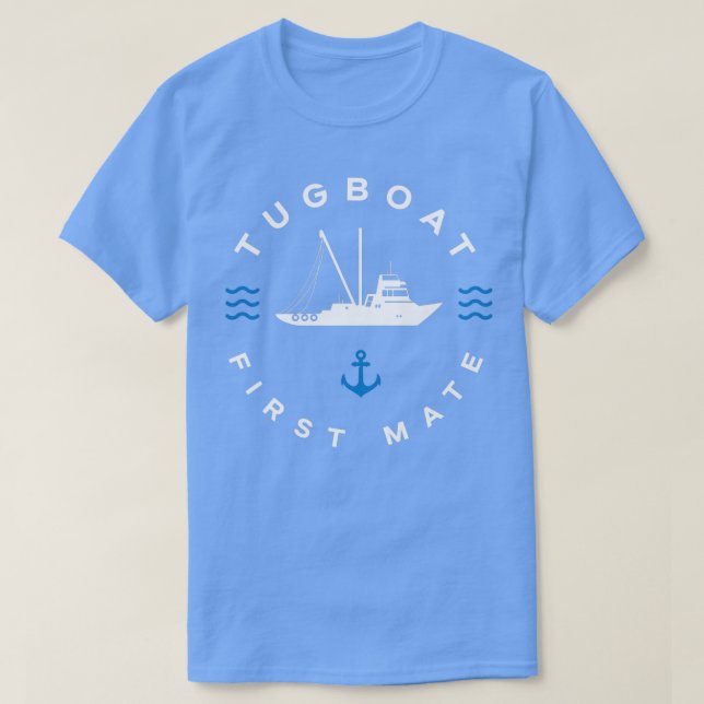 Tugboat Boating Sailing Tugboat First Mate Funny T-Shirt (Design Front)