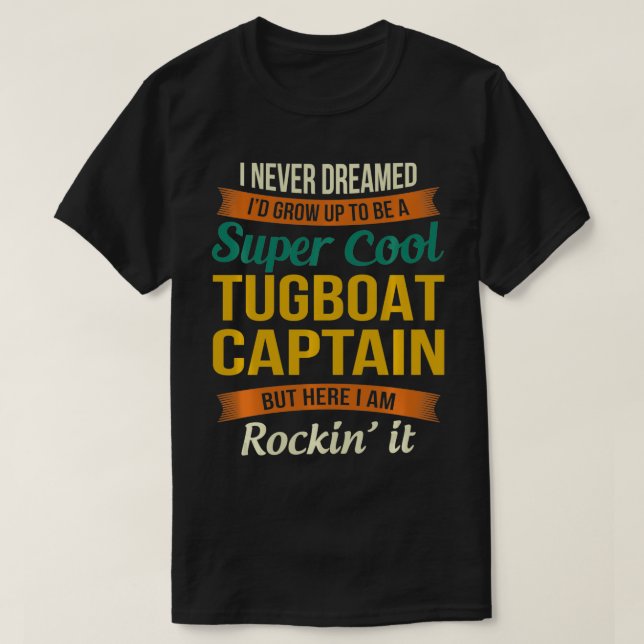 Tugboat Captain Funny Gift Appreciation  T-Shirt (Design Front)