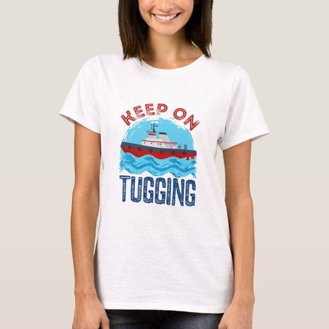 Tugboat Keep on Tugging T-Shirt (Front)