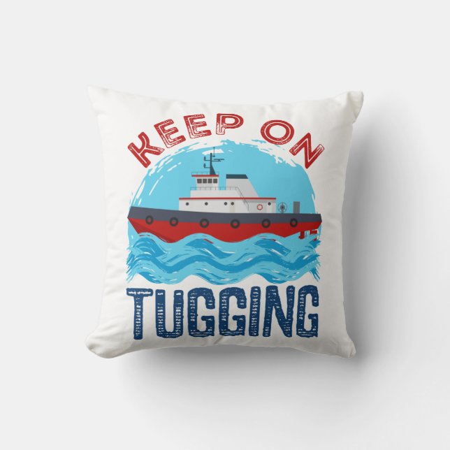 Tugboat Keep on Tugging Throw Pillow (Front)