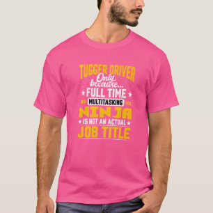 Tugger Driver Job Title   Forklift Drivers T-Shirt