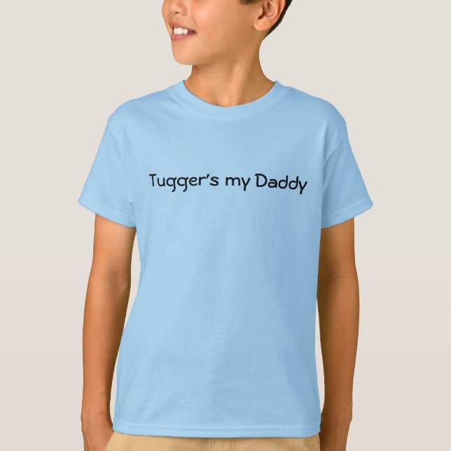Tugger's my Daddy T-Shirt (Front)