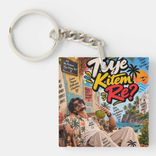 Tuje Kitem Re? — Goa Soul, Good Vibes Only Keychain