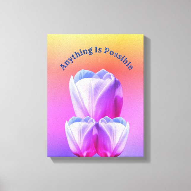 Tulip Flowers Anything Is Possible Inspirational  Canvas Print (Front)