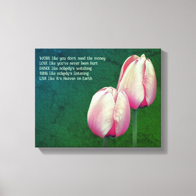 Tulips Work Love Dance Live Inspirational  Canvas Print (Front)