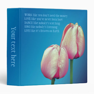 Tulips Work Love Dance Live Inspirational Quote  Binder