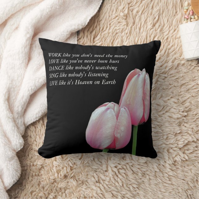 Tulips Work Love Dance Live Inspirational Quote  Throw Pillow (Blanket)
