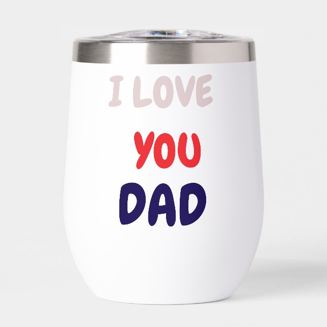Tumbler Glass with Custom I Love you Dad (Front)