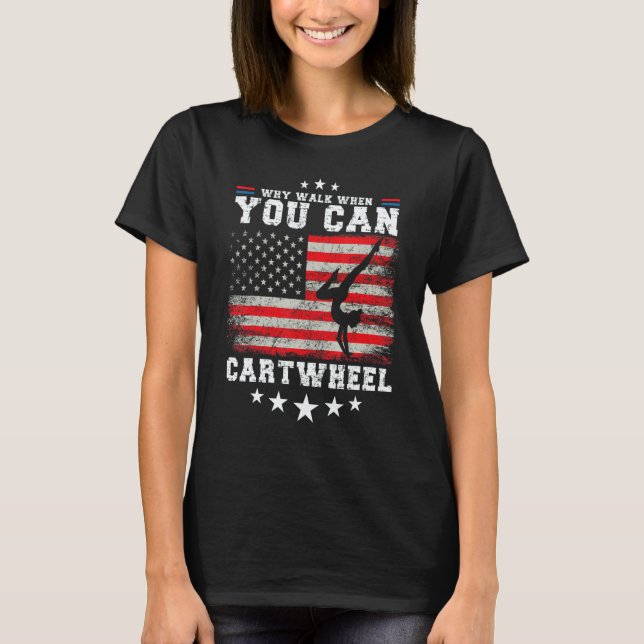 Tumbling Girl Gymnastics Why Walk When You Can Car T-Shirt (Front)