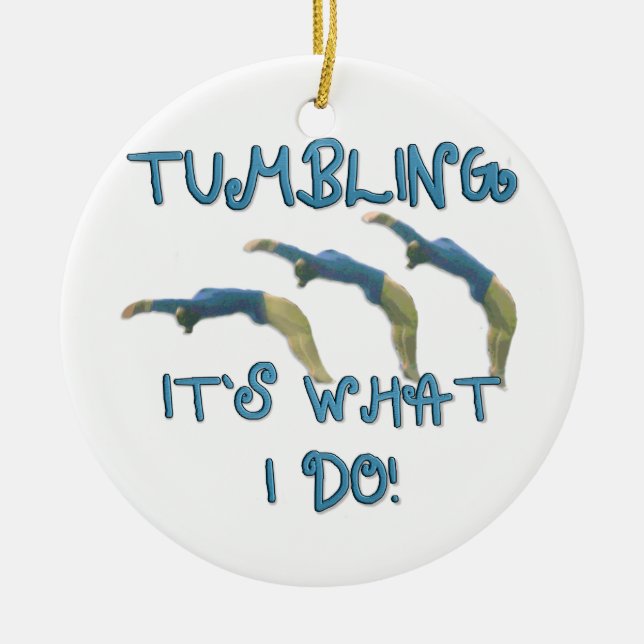 Tumbling it's what I do gymnast Ceramic Ornament (Front)