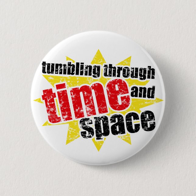 Tumbling Through Time and Space 2 Inch Round Button (Front)