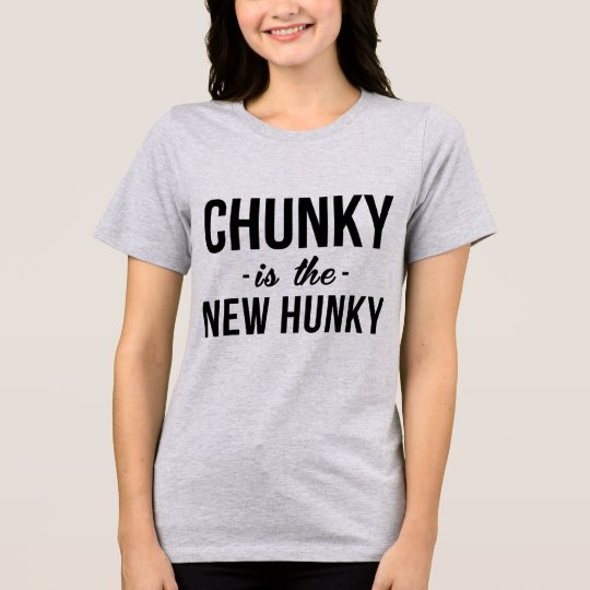 Tumblr T-Shirt Chunky Is The New Hunky