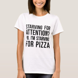 Tumblr T-Shirt Starving For Attention Pizza