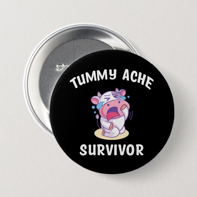 Tummy Ache Survivor   3 Inch Round Button (Front & Back)