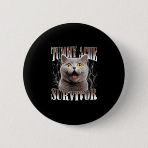 Tummy Ache Survivor Cat Meme Funny Quote Saying Ca 2 Inch Round Button